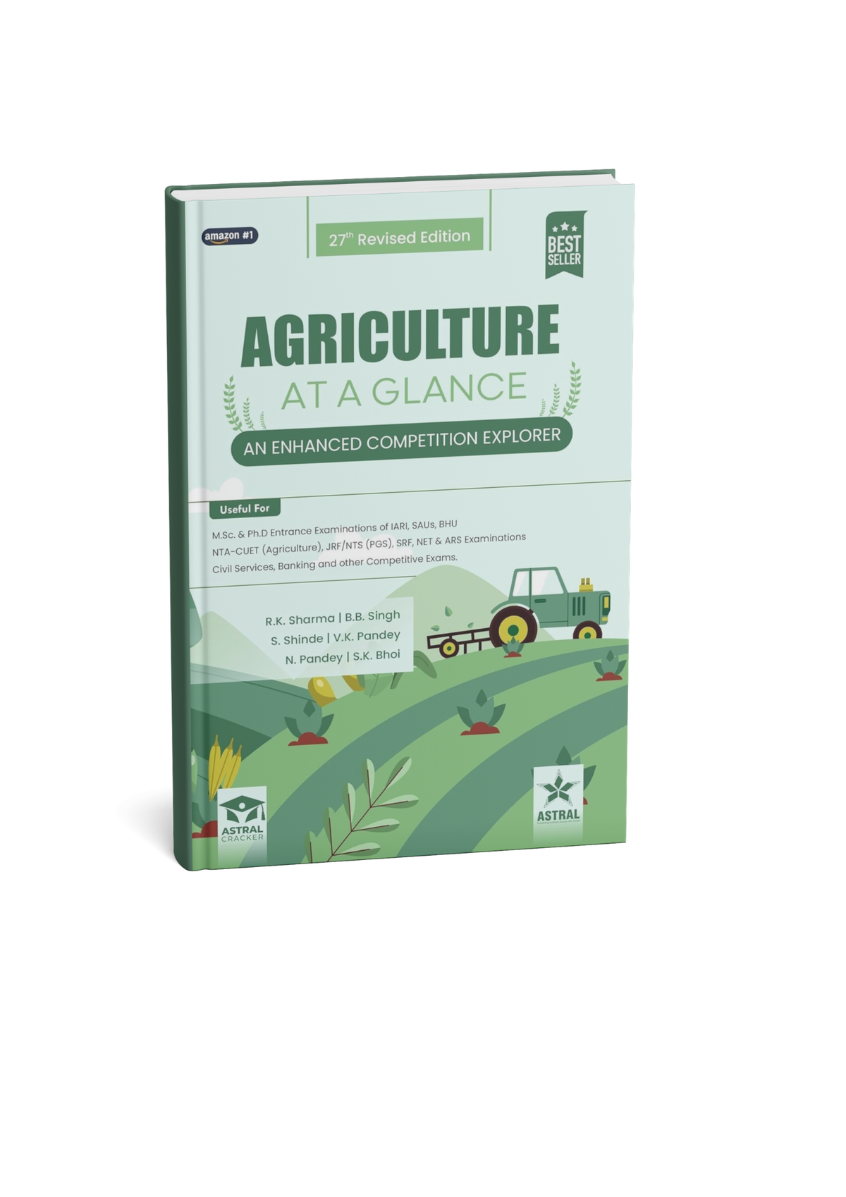 Astral Cracker Agriculture at a Glance (27th Revised Edition) By R.K. Sharma, B.B. Singh, S. Shinde, V.K. Pandey, N. Pandey & S.K. Bhoi (English Medium)