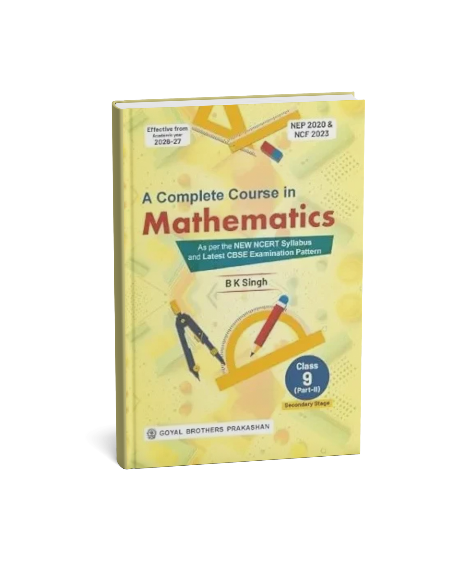 A Complete Course in Mathematics for Class 9 Part 2 | 2026–2027 Examination | B.K. Singh | Goyal Brothers Prakashan | CBSE NCERT Based