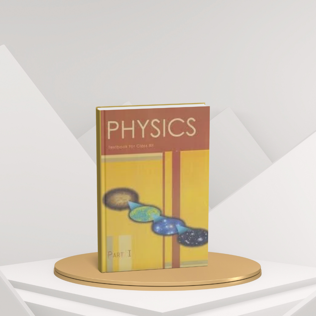 NCERT Physics Part 1 – Class 12th Complete Guide (English Medium)