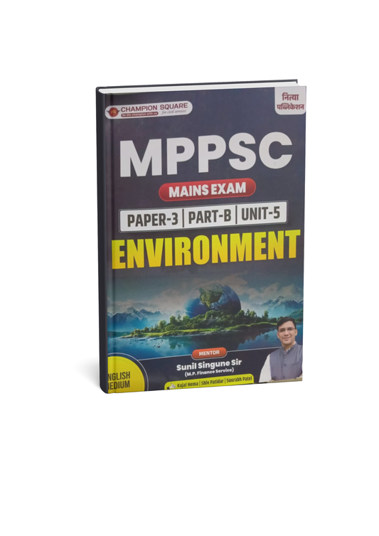 Champion Square MPPSC Mains Paper-3, Part-B, Unit-5 Environment By Kajal Nema, Shiv Patidar & Sourabh Patel Edition 2026 (English  Medium)