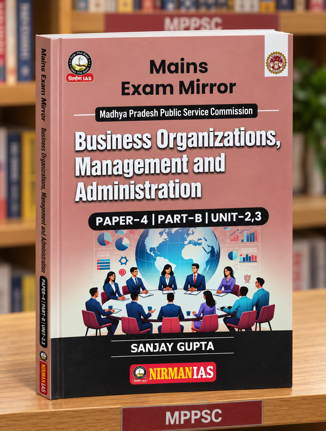 Nirman IAS MPPSC Mains Business Organizations, Management & Administration Paper-4 Part-B Units 2 & 3 | English Medium | Sanjay Gupta