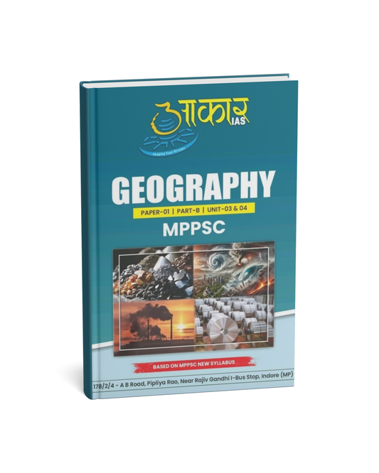 Aakar IAS MPPSC Geography Paper-1 Part-B (Unit-3 & Unit-4) – [English Medium]