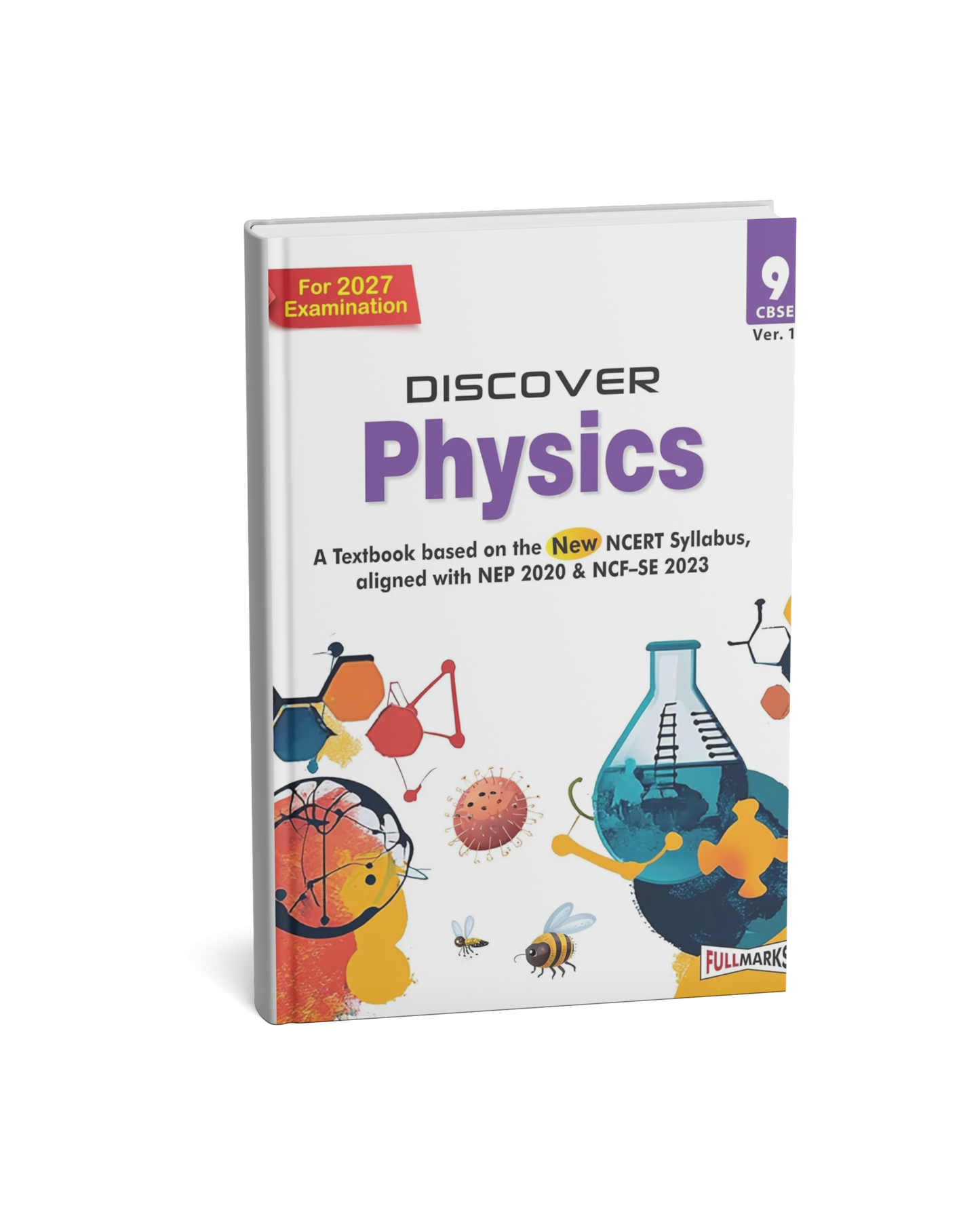 Full Marks Discover Physics Textbook for Class 9 | Based on New NCERT Syllabus| CBSE 2027 Examinatio (English Medium)