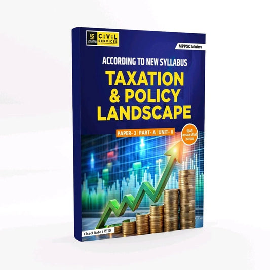Utkarsh MPPSC Mains Paper 3 Part A Unit 2: Taxation and Policy Landscape (English Medium)