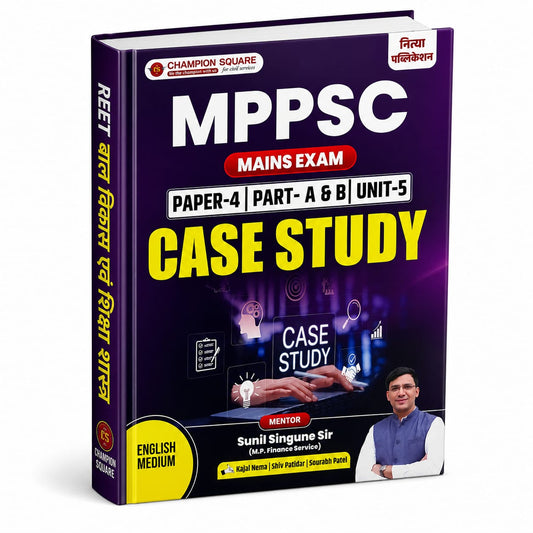Champion MPPSC Main Paper - 4 , Part - A&B , Unit - 5 Case Study (English Medium)